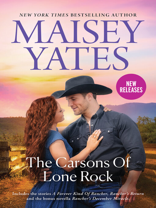 Title details for The Carsons of Lone Rock/A Forever Kind of Rancher/Rancher's Return/Rancher's December Miracle by Maisey Yates - Available
